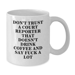 Funny Court Reporter Gifts from Friends for Court Reporters, White Coffee Mug, 'Don't Trust a Court Reporter That Doesn't Drink Coffee' - Additional