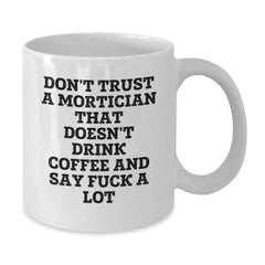 Funny Mortician Gifts from Men to Friends - White Coffee Mug for Christmas Unique Presents - Additional