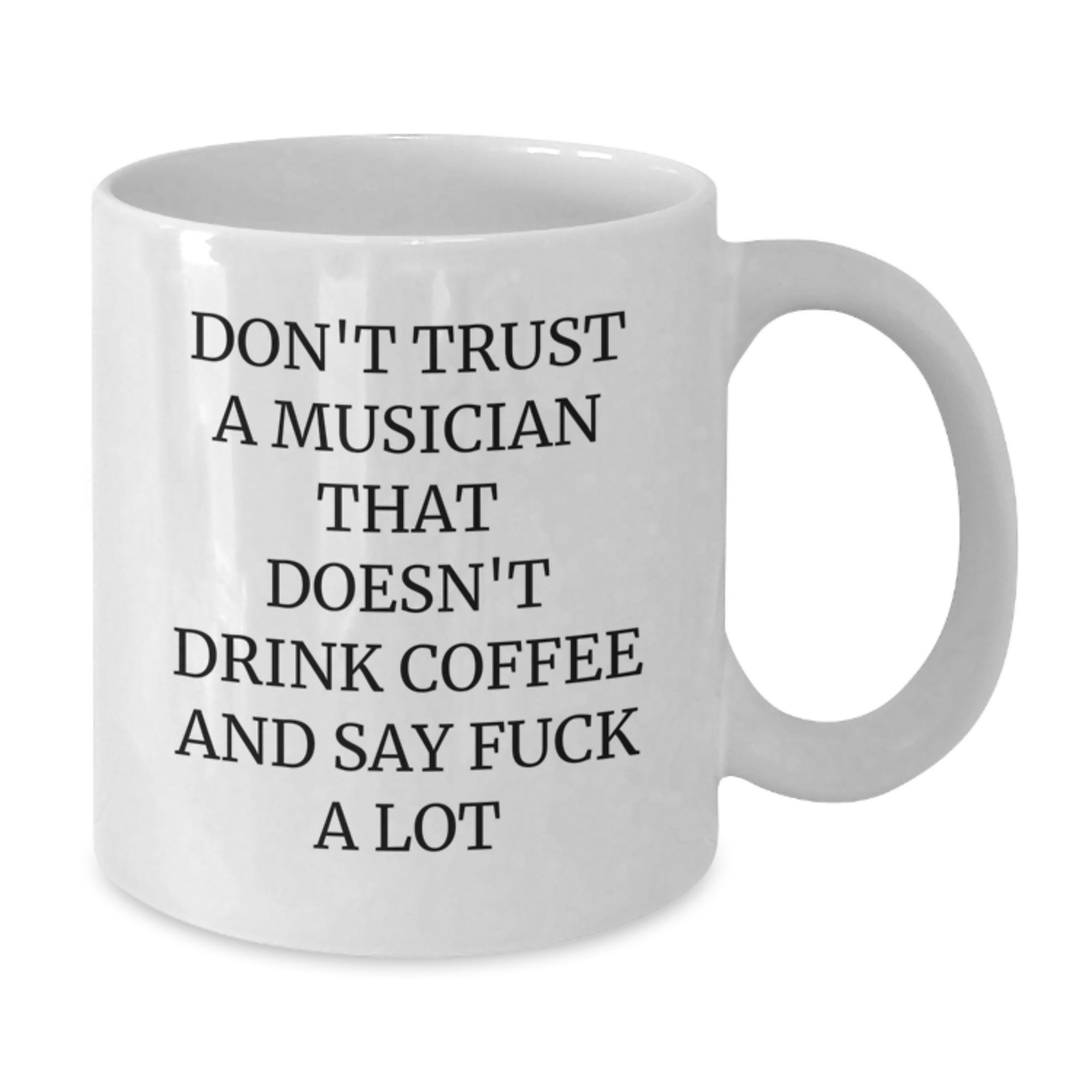 Funny Musician Gifts, Gifts from Friends for Musician Men, White Coffee Mug with Don't Trust A Musician That Doesn't Drink Coffee - Additional
