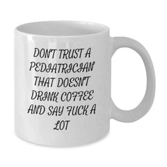 Funny Pediatrician Gifts, White Coffee Mug for Graduation, 'Don't Trust A Pediatrician' Quote - Additional
