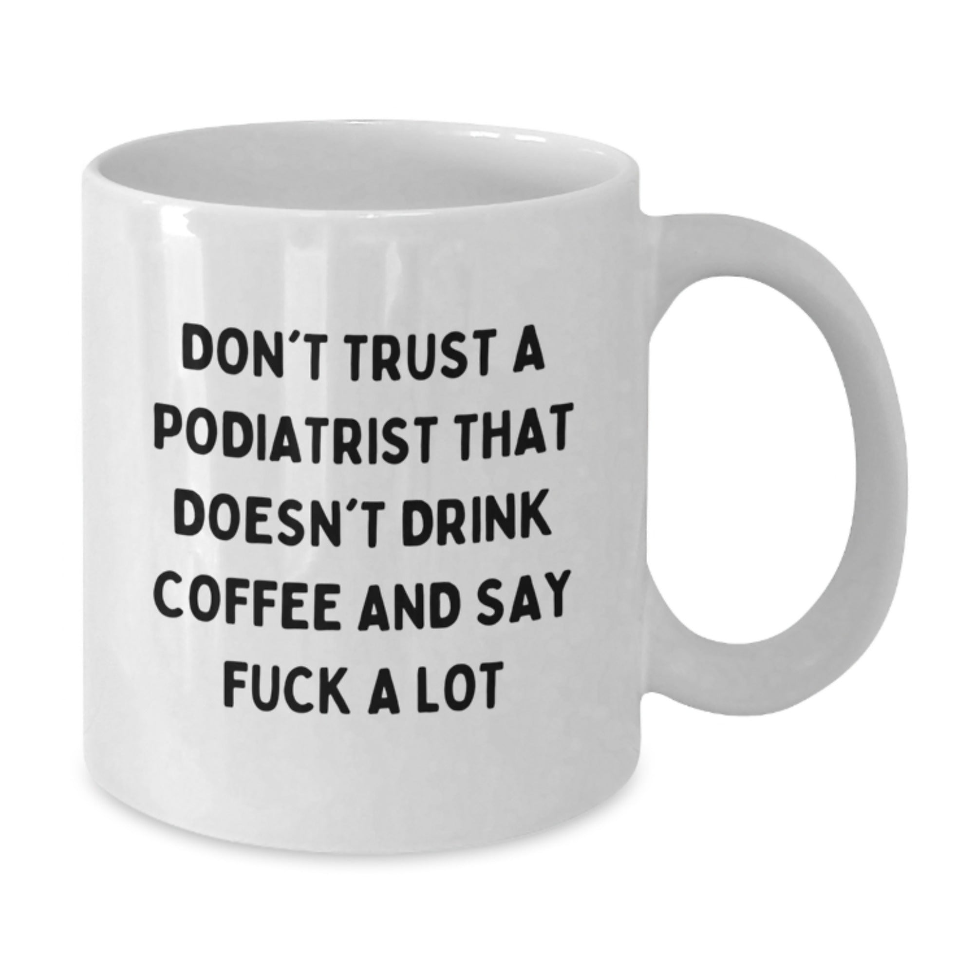 Gifts from Friends for Podiatrists, Funny White Coffee Mug, Christmas Unique Mugs for Doctors, Don't Trust A Podiatrist - Additional