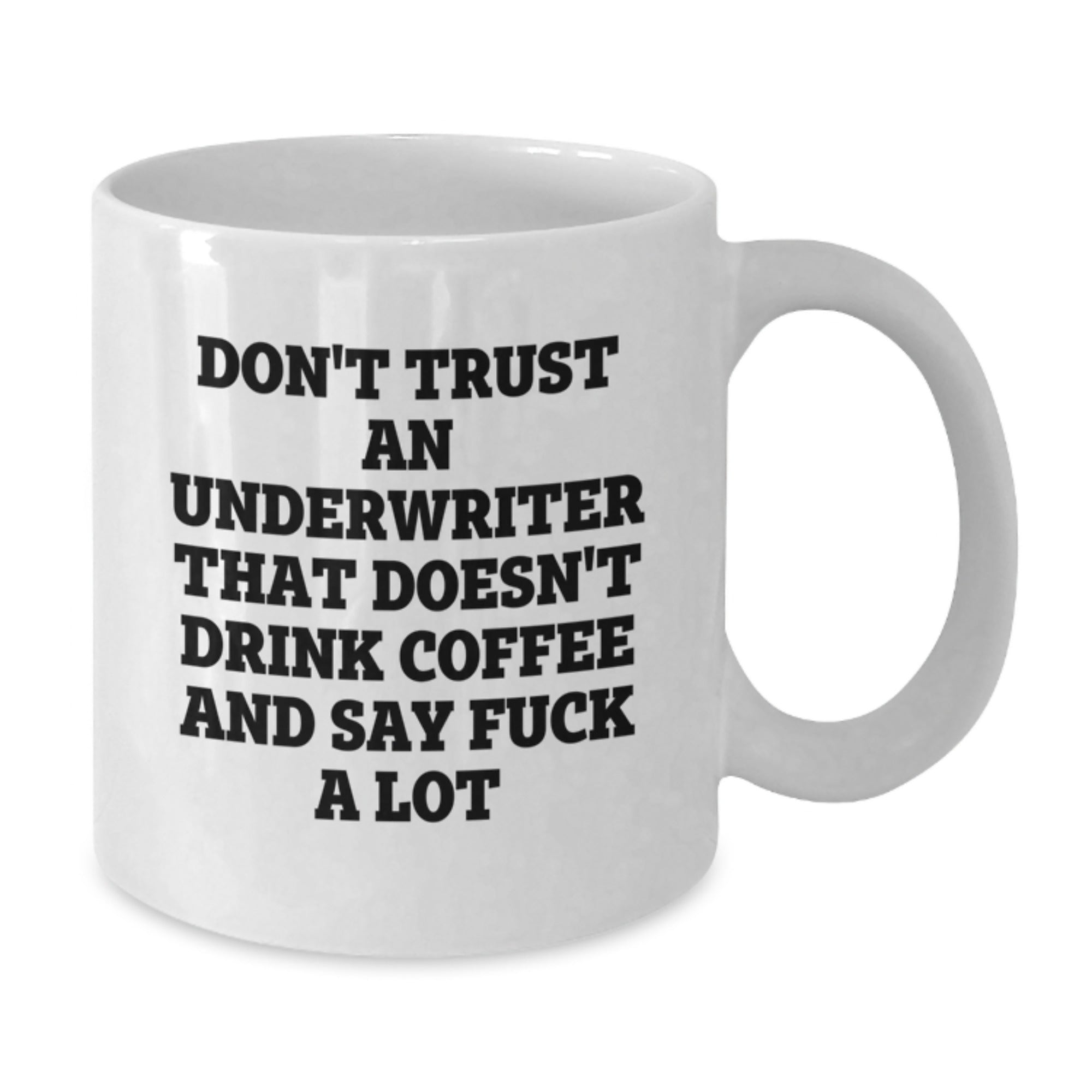 Funny Christmas Unique Gifts from Underwriter to Underwriter, White Coffee Mug, 'Don't Trust' Quote, Unique Underwriter Office Decor, Underwriter Humor, Underwriter Mugs, Gifts for Underwriters - Additional
