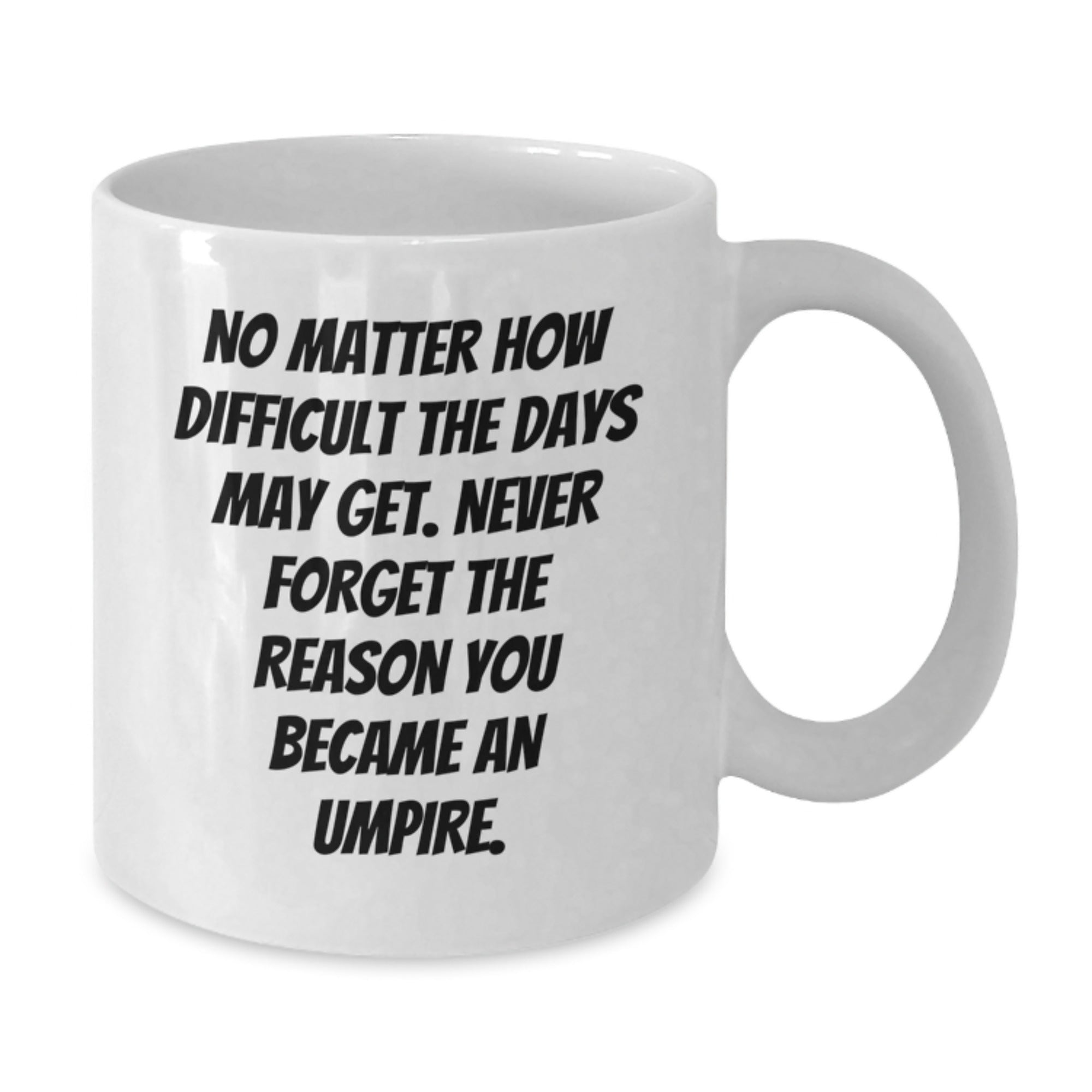 Funny Umpire Christmas Unique Gifts from Family for the Umpire Enthusiast White Coffee Mug, White Umpire Mug 11oz or 15oz - Additional