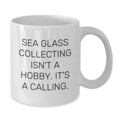 Sea Glass Collecting Isn't A Hobby, It's A Calling! White Coffee Mug for Graduation Gifts from Friends, Family, or Coworkers to Sea Glass Collecting Enthusiasts - Additional