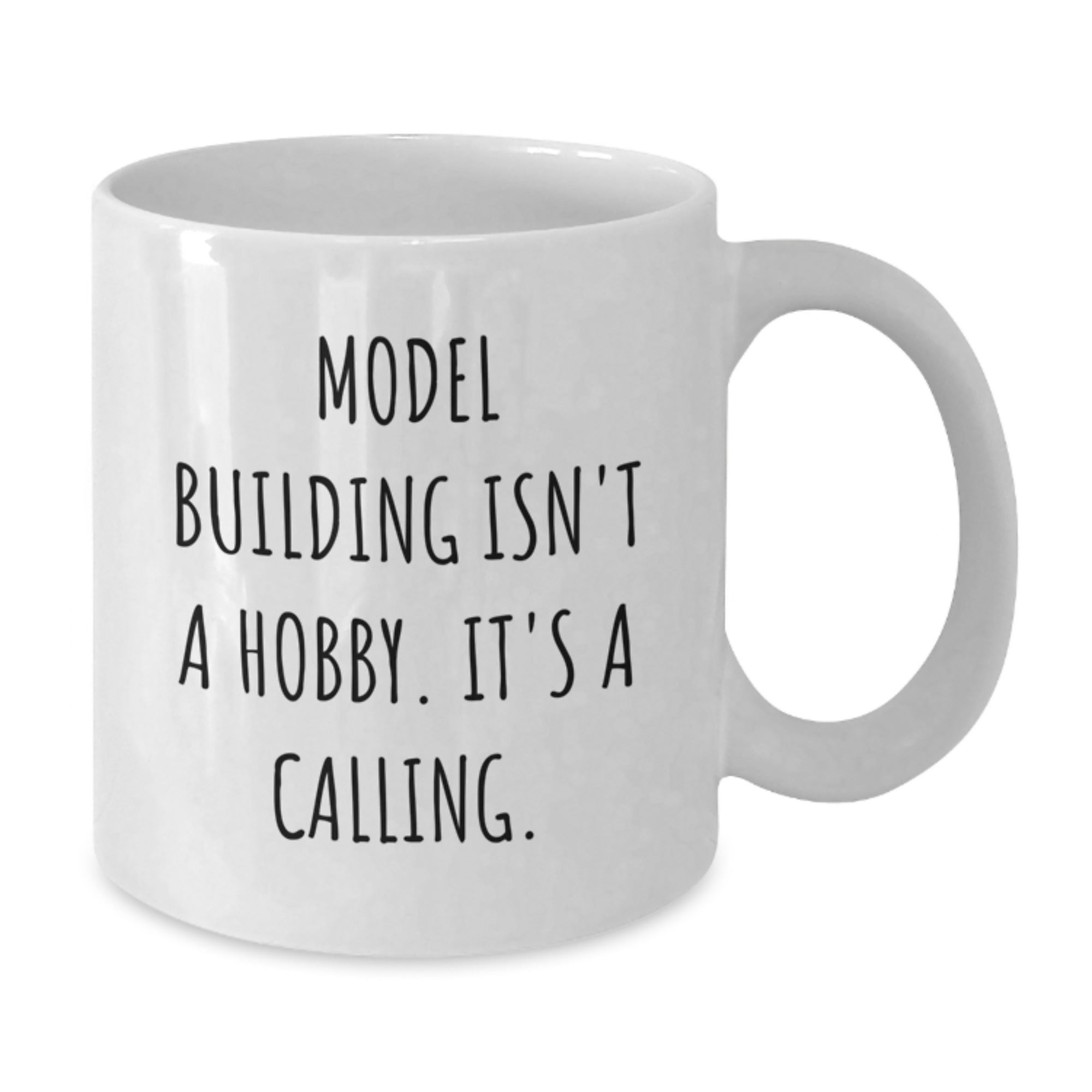 Funny Model Building Gifts For Men - White Coffee Mug - 'Model Building Isn't A Hobby It's A Calling' Valentine's Unique Gifts from Husband to Wife - Additional