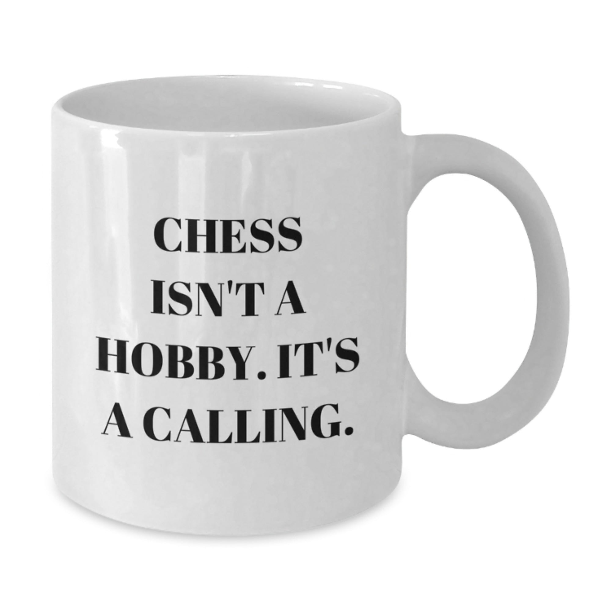 Funny Chess Gifts for Men from Family - 'Chess Isn't A Hobby. It's A Calling.' White Coffee Mug - Additional