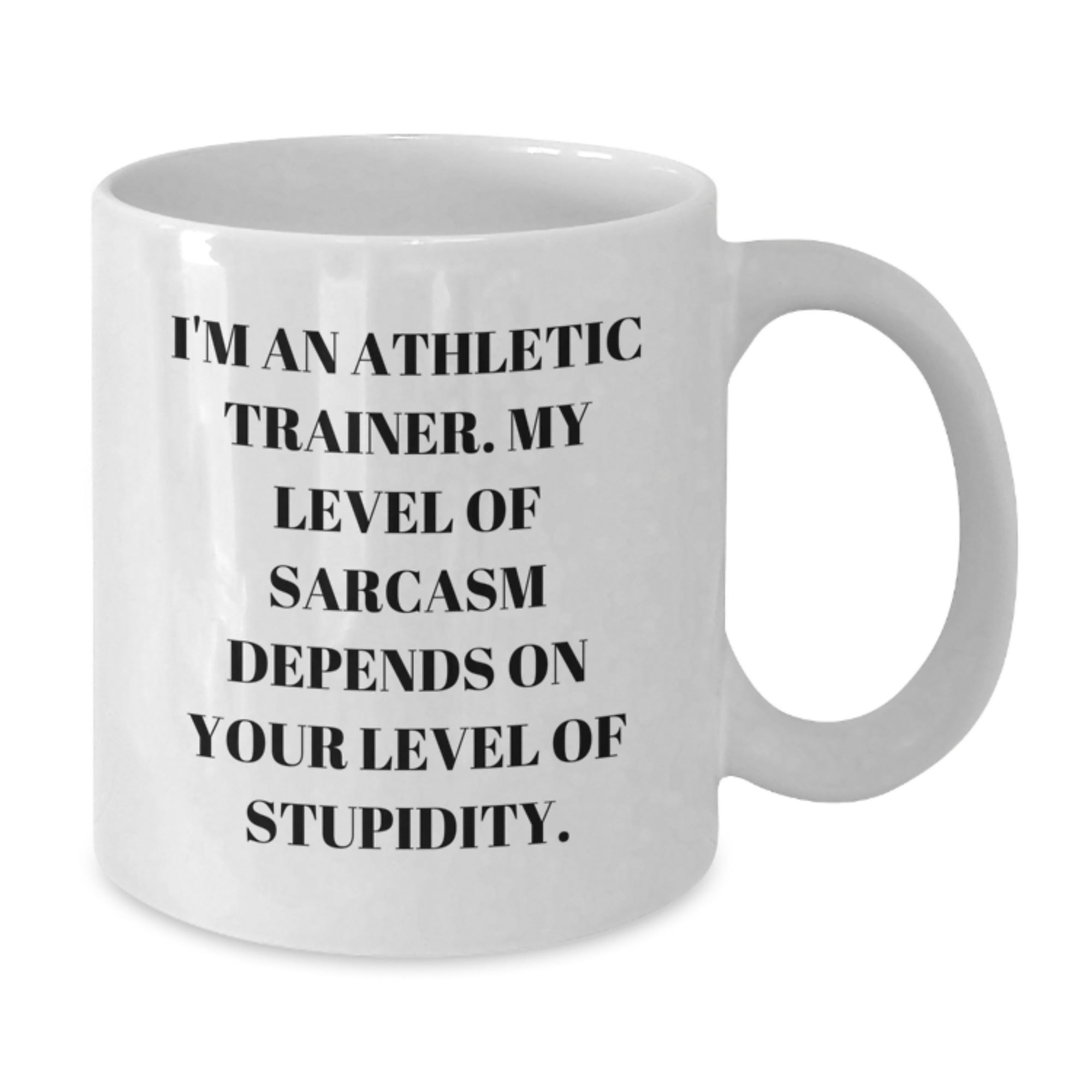 Athletic Trainer Sarcasm Gifts, White Coffee Mug for Graduation, Funny Quote from Trainers - Gifts from Men, Gifts for Athletic Trainers - Additional