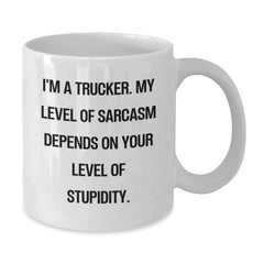 Funny Trucker Gifts, White Coffee Mug for Christmas, I'm A Trucker - Sarcasm Level Depends On Your Stupidity - Unique Trucker Mugs for Men - Gifts from Friends to Coworkers - Additional
