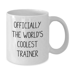 Funny Trainer Gifts for Friends from Family - Officially The World's Coolest Trainer White Coffee Mug - Unique Christmas Unique Gifts for Trainers - Additional