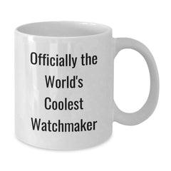 Funny Watchmaker Christmas Unique Gifts from Friends for Men - 'Officially The World's Coolest Watchmaker' White Coffee Mug - Additional