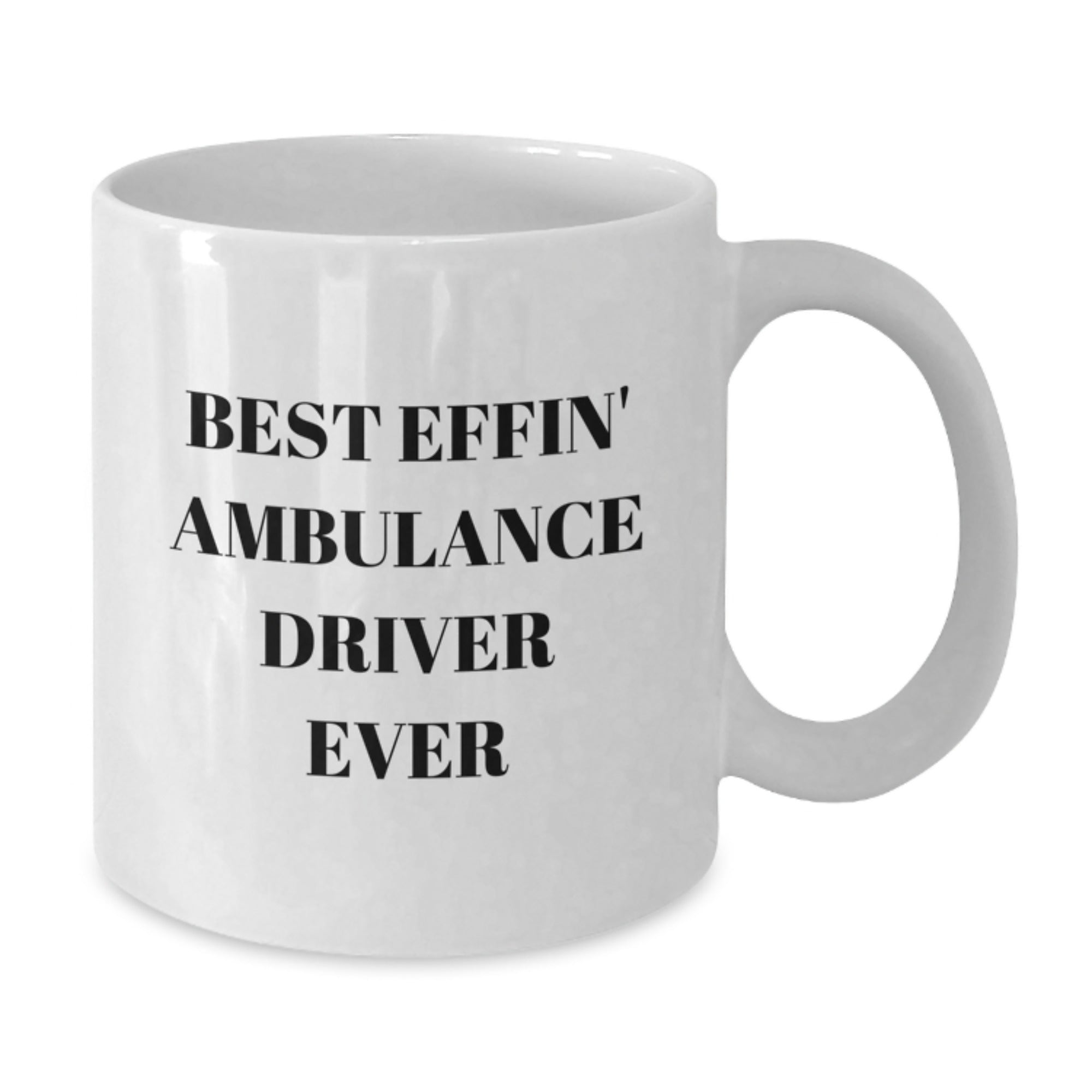 Funny Ambulance Driver Gifts from Friends, Best Effin' Ambulance Driver Ever White Coffee Mug for Ambulance Driver Graduation Unique Gifts - Additional