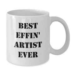 Gifts from Friends for the Best Effin Artist Ever, Funny White Coffee Mug, Unique Christmas Unique Gifts, Artist Mug - Additional