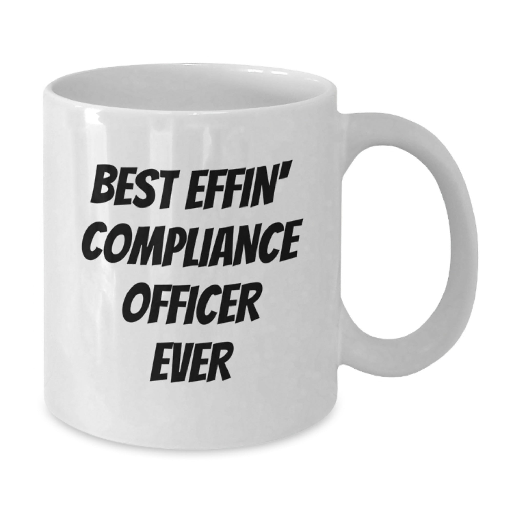 Compliance Officer Gifts, Funny Quote, White Coffee Mug, Best Effin' Ever, Gifts from Friends, Graduation Unique Gifts for Compliance Officer, 11oz or 15oz Capacity - Additional