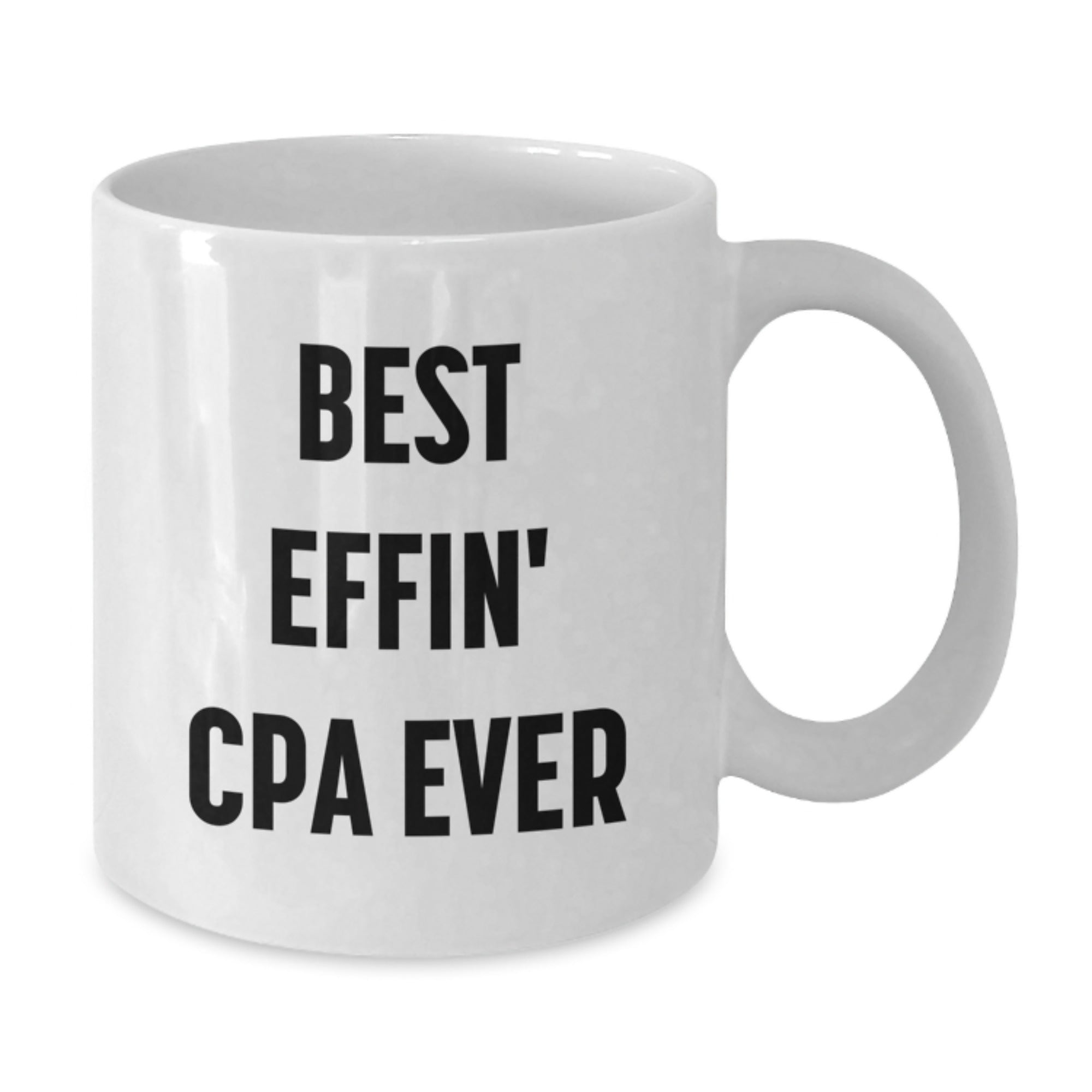 Funny CPA Graduation Gifts from Friends - Best Effin' Cpa Ever White Coffee Mug, Microwave and Dishwasher Safe, 11oz or 15oz Capacity - Additional