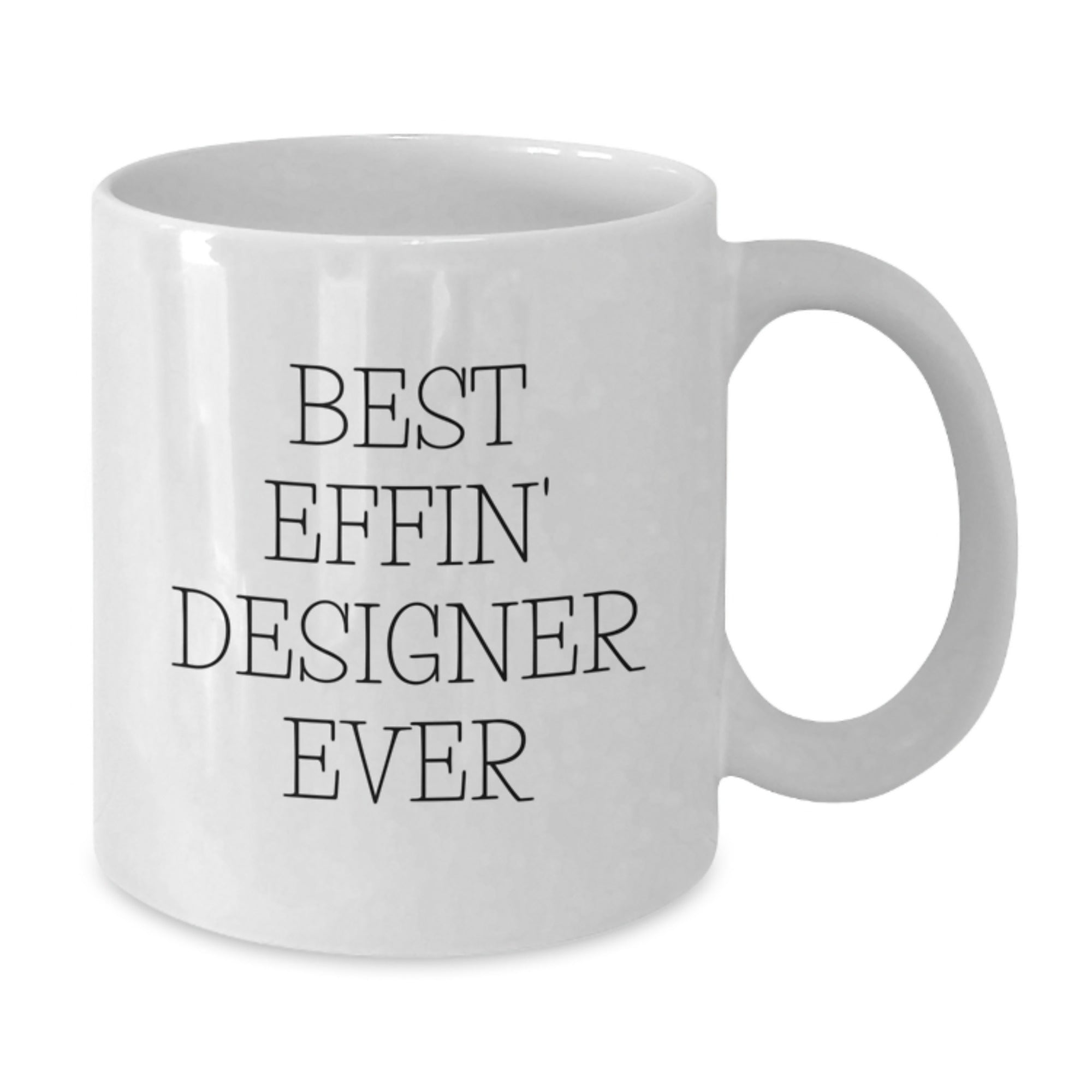 Funny Designer Gifts from Best Effin' Designer Ever - White Coffee Mug for Graduation Unique Gifts for Designer Men and Women - Additional