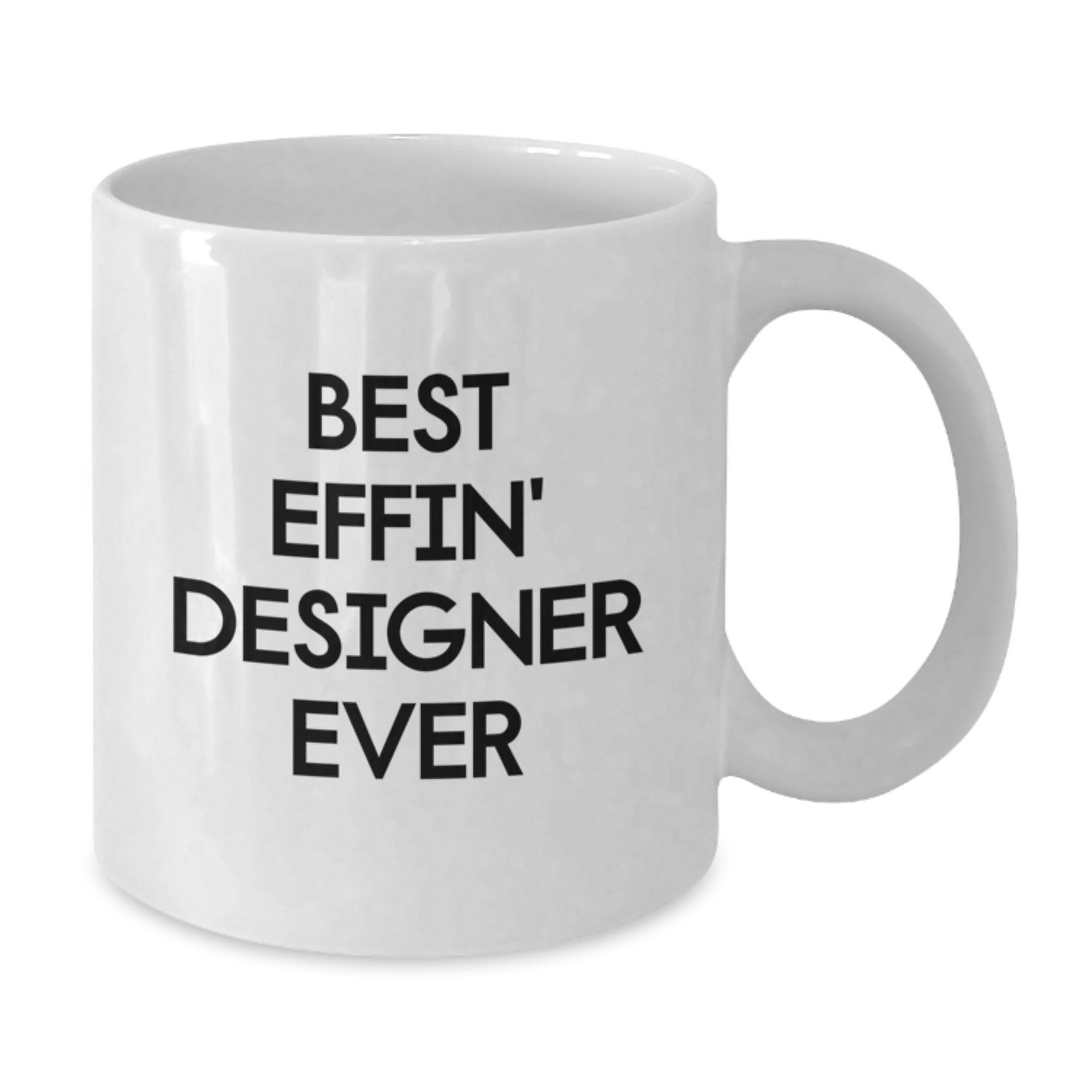 Designer Gifts from Friends, Funny 'Best Effin' Designer Ever' White Coffee Mug for Graduation - Additional