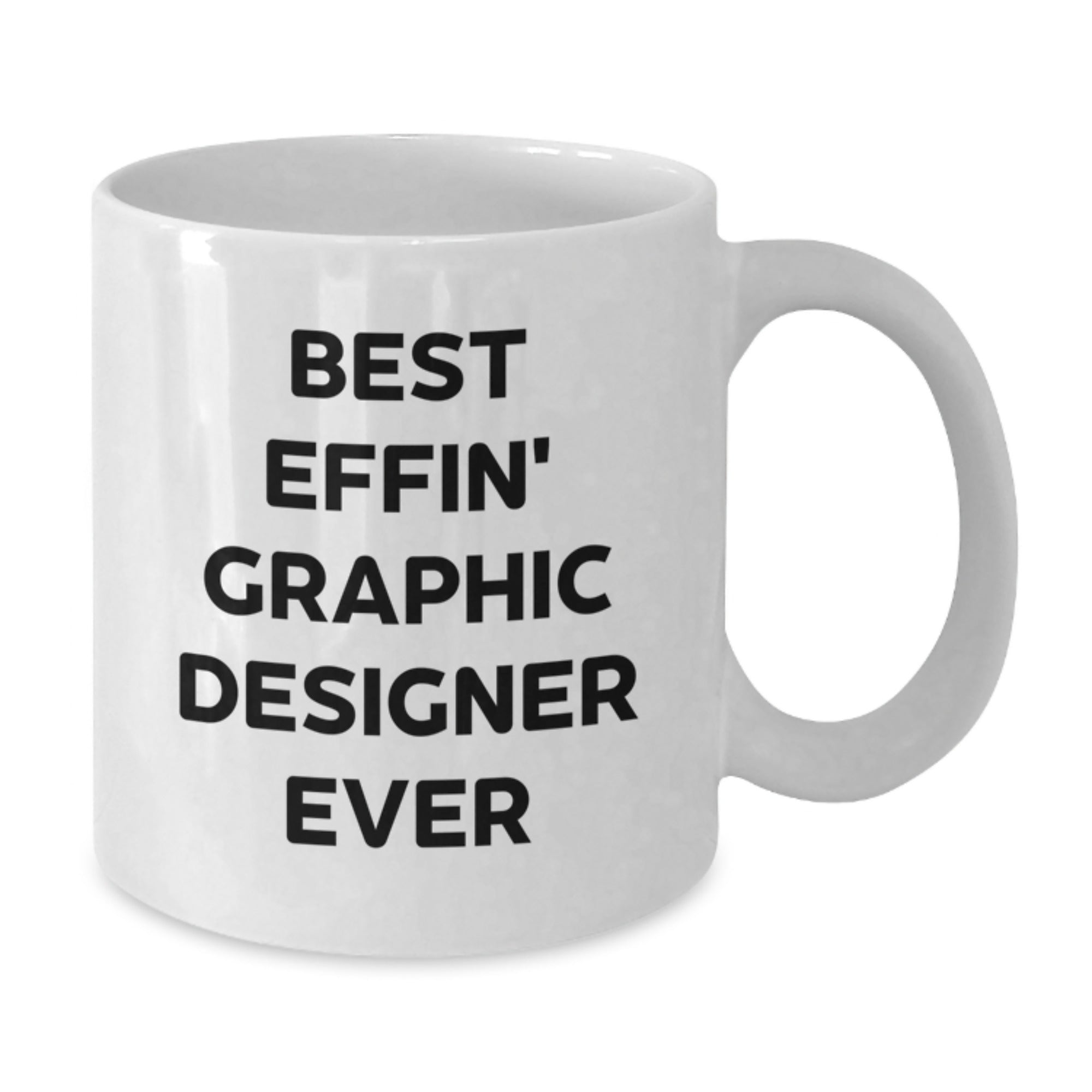 Best Effin' Graphic Designer Ever Funny White Coffee Mug Gifts from Friends and Family - Additional