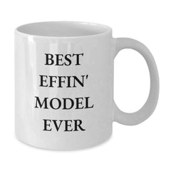Funny Model Gifts - Best Effin' Model Ever White Coffee Mug for Model Fans, Unique Graduation Gift for Men, Women, or Friends from Family and Coworkers - Additional