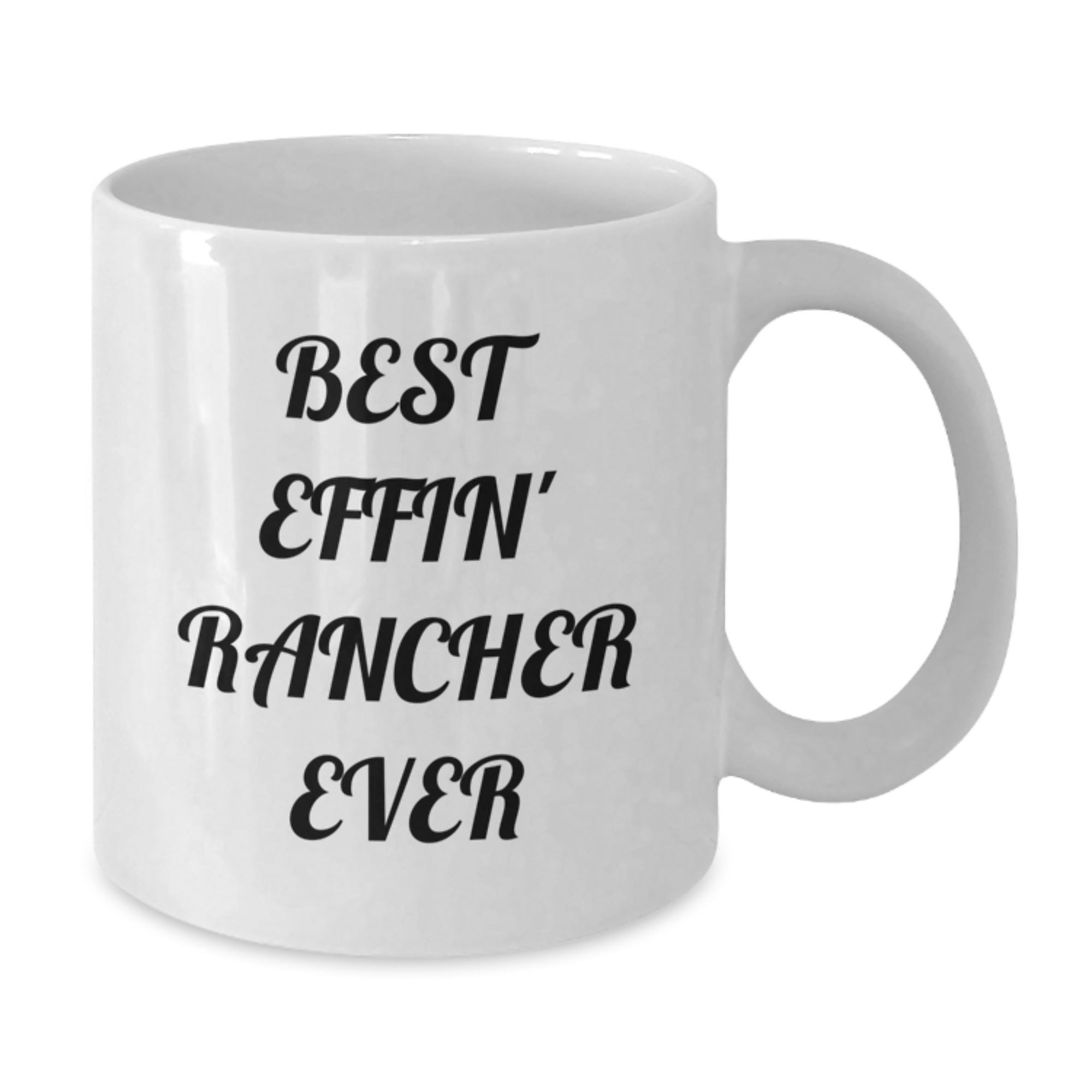 Funny Rancher Gifts - Best Effin' Rancher Ever White Coffee Mug for Men, Unique Birthday Present from Friends, Coworkers, or Family - Additional