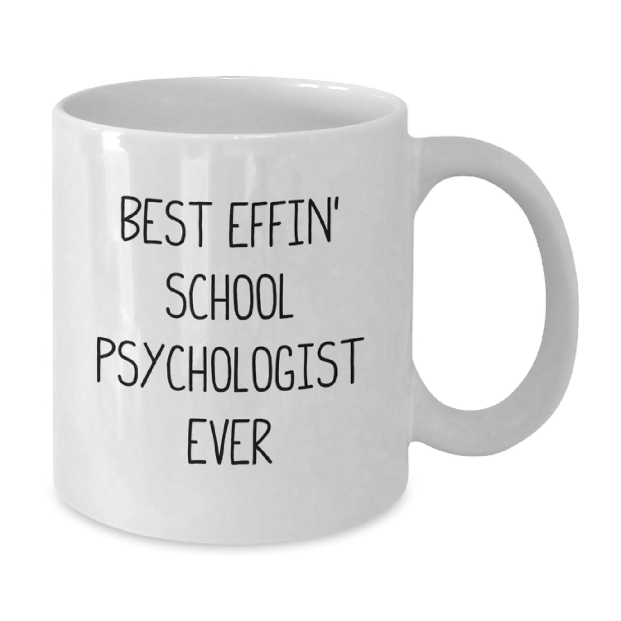 Funny School Psychologist White Coffee Mug Gifts from Friends for Best Effin' School Psychologist Ever Graduation - Additional