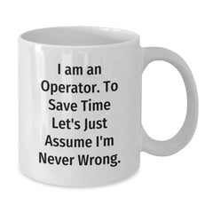 Operator's Humor, Graduation Unique Gifts for Friends from Operator, Funny White Coffee Mug - Additional