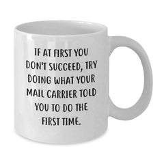 Funny Mail Carrier Quote Gifts for Men, Women, or Coworkers - White 11oz or 15oz Ceramic Coffee Mug, Perfect for Graduation, Inspirational and Encouragement, Gifts from Family, Friends, or Loved Ones - Additional