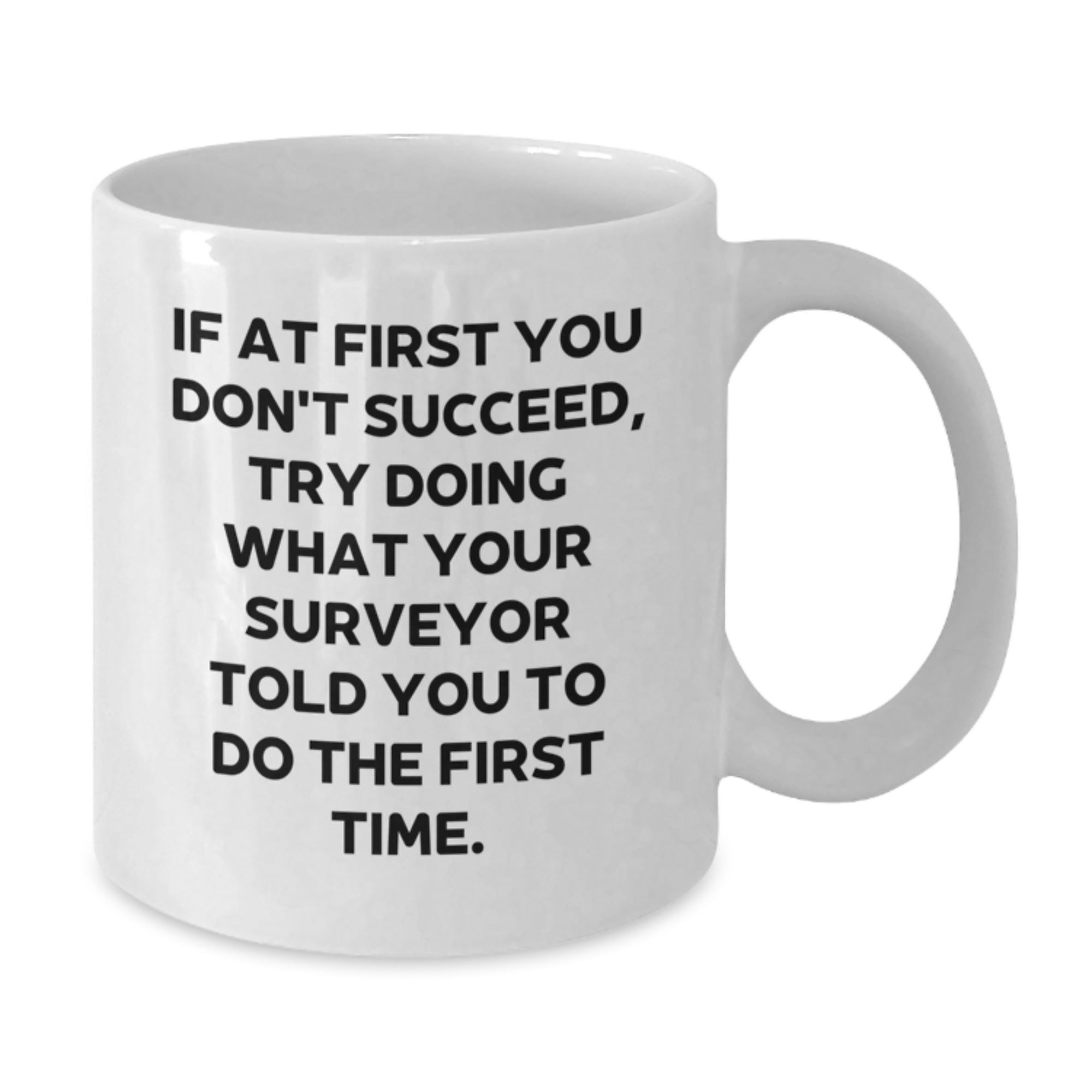 Funny Surveyor Gifts from Friends, Surveyor White Coffee Mug with Inspirational Quote for Graduation, 11oz or 15oz - Additional