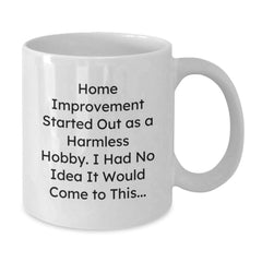 Funny Home Improvement White Coffee Mug Gifts for Men from Family - Christmas Unique Gifts - Additional