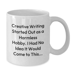 Creative Writing Inspiration Funny Quote Gifts for Writers, White Coffee Mug - White 11oz or 15oz Ceramic, Microwave and Dishwasher Safe, Gifts from Friends to Family - Additional