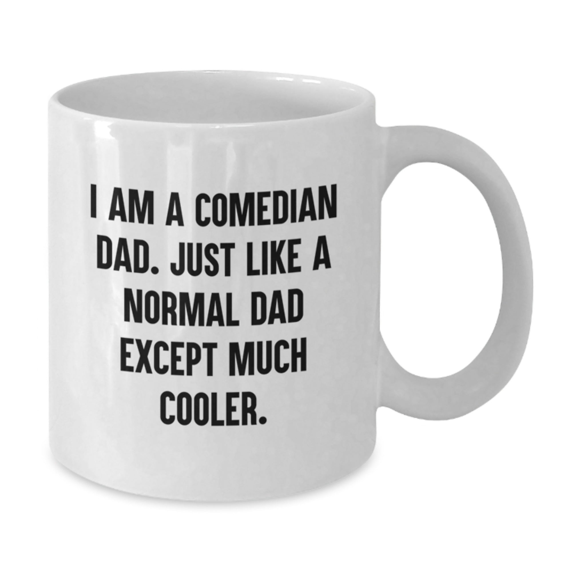 Funny Comedian Dad Gifts from Family - I Am A Comedian Dad White Coffee Mug for Comedian Men - Additional