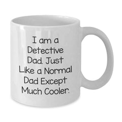 Funny Detective Gifts for Men - 'I Am A Detective Dad' Christmas Unique Mug, White Coffee Mug for Detective Dad - Additional