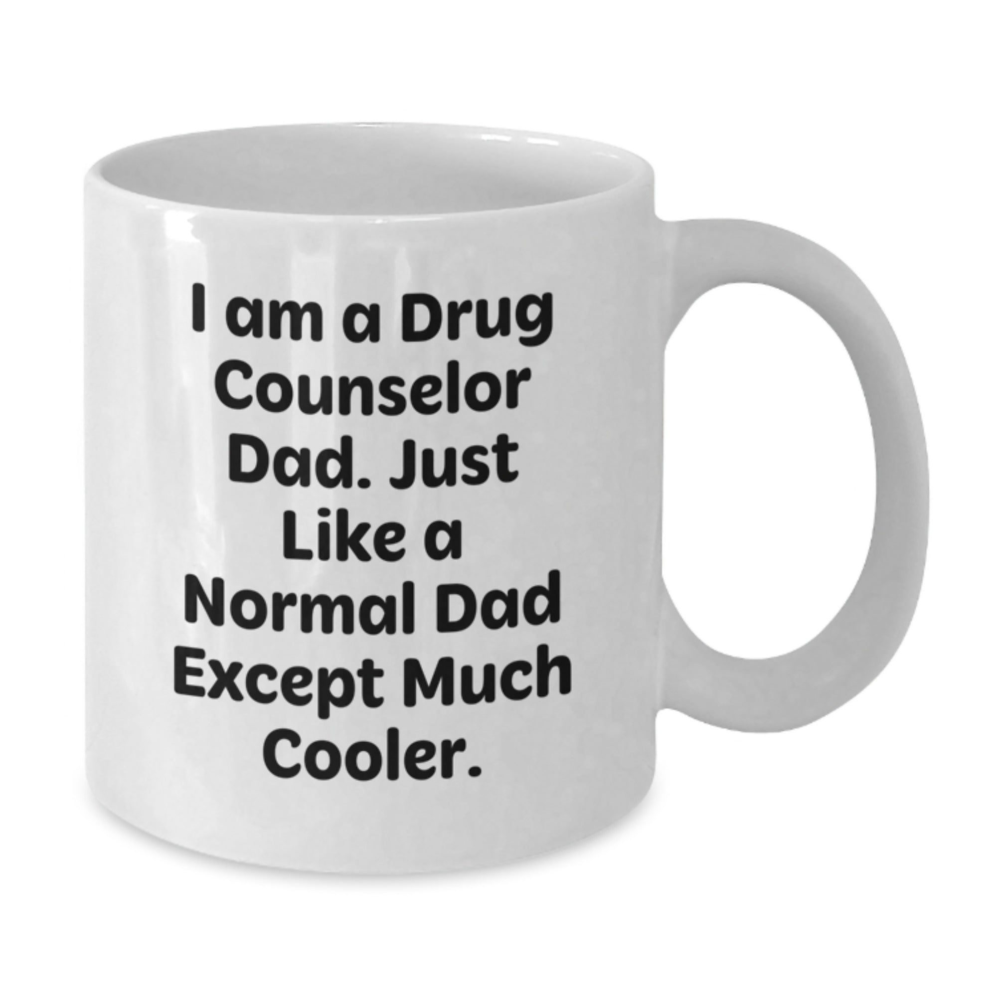 Funny Drug Counselor Dad Gifts, 'I Am A Drug Counselor Dad...' White Coffee Mug, 11oz or 15oz, Birthday Unique Gifts from Men to Friends or Family - Additional
