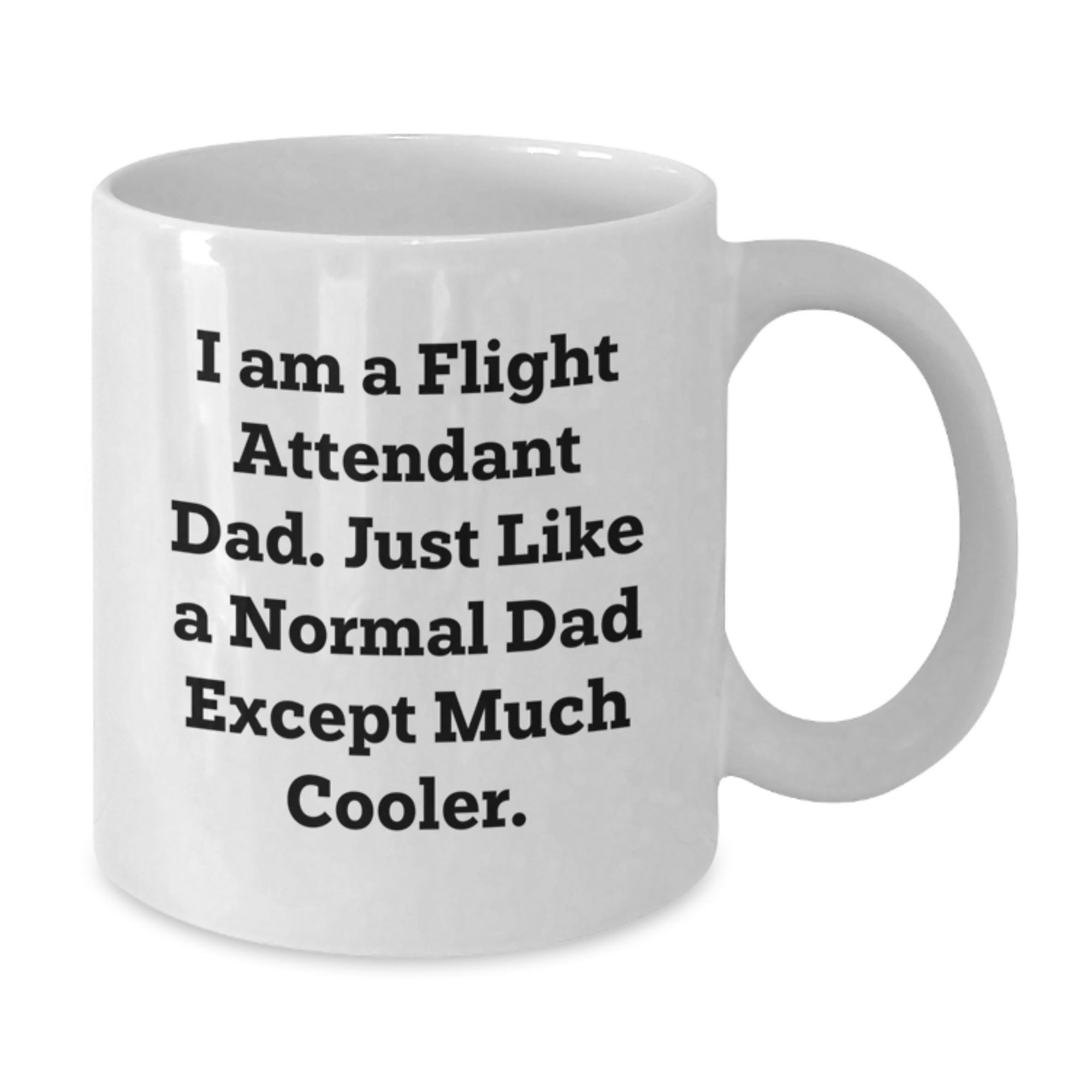 Flight Attendant Gifts, Funny Quote, White Coffee Mug for Him or Her, Gifts from Friends, Family or Coworkers, Flight Attendant Dad Graduation Unique Gifts - Additional