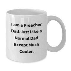 Funny Preacher Dad Gifts for Men - White Coffee Mug, 11oz or 15oz, Ceramic, from Friends, Unique Birthday Unique Gifts to Preacher - Additional