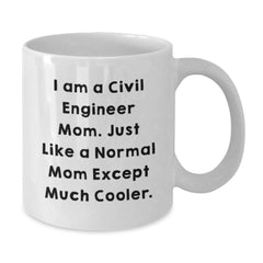 Gifts for Civil Engineer Mom, Funny Quote, White Coffee Mug, Perfect Christmas Unique Gifts from Mom to Civil Engineer Daughter - Additional