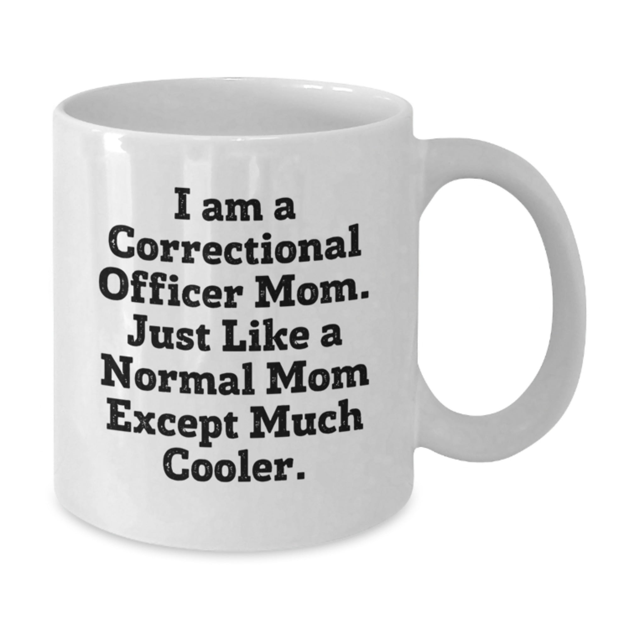 Funny Correctional Officer Mom Gift Ideas - White Coffee Mug for Correctional Officer, Unique Christmas Unique Gifts from Family to Correctional Officer Mom - Additional