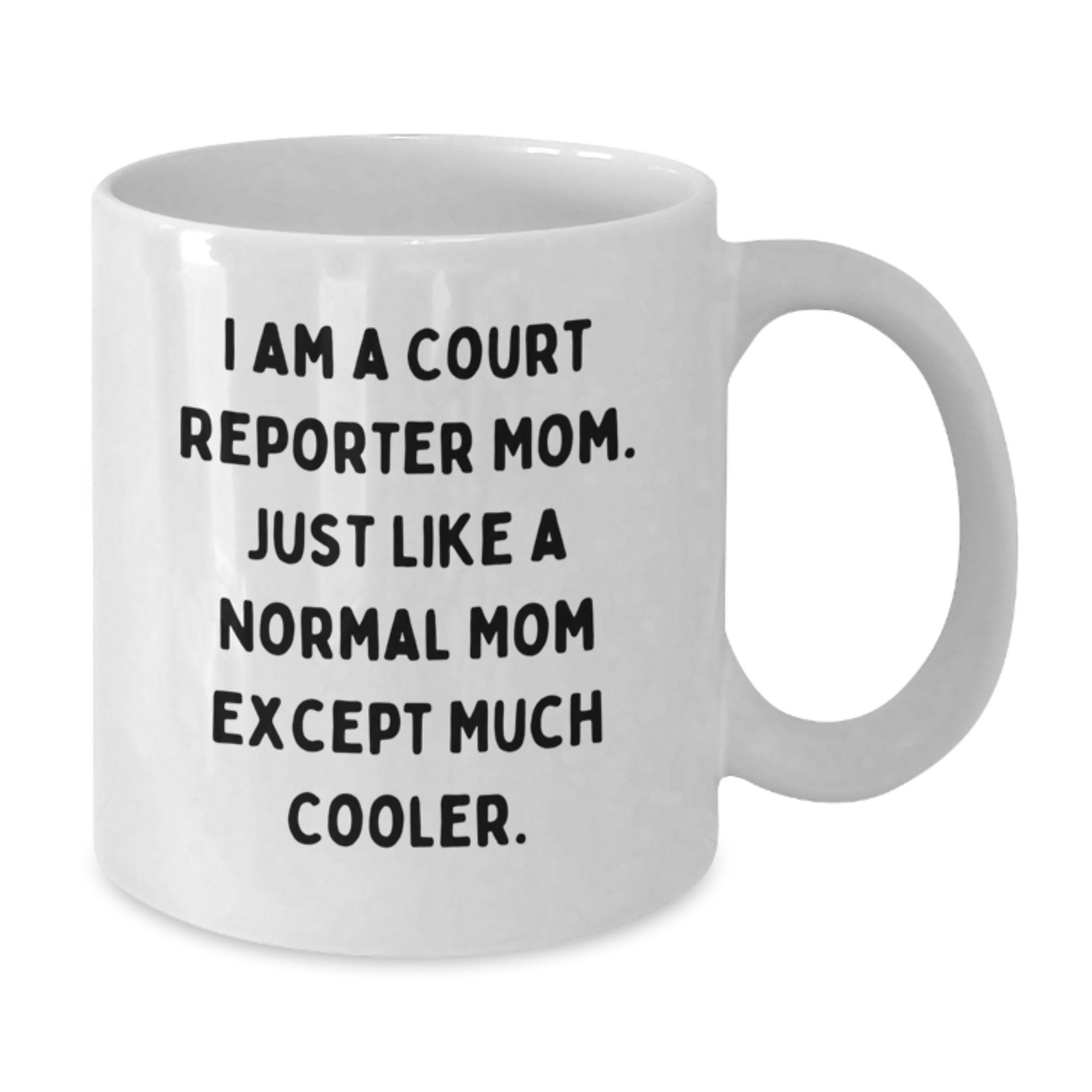 Funny Court Reporter Mom Gifts from Mom to Court Reporter on Graduation Unique Gifts in White Coffee Mug - Additional