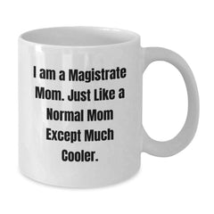 Funny Magistrate Gifts for Him, White Coffee Mug, I Am A Magistrate Mom Gifts from Family, Unique Christmas Unique Gifts - Additional