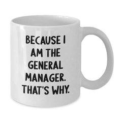 Funny General Manager Gifts from Friends, Gifts for General Manager, White Coffee Mug - Additional