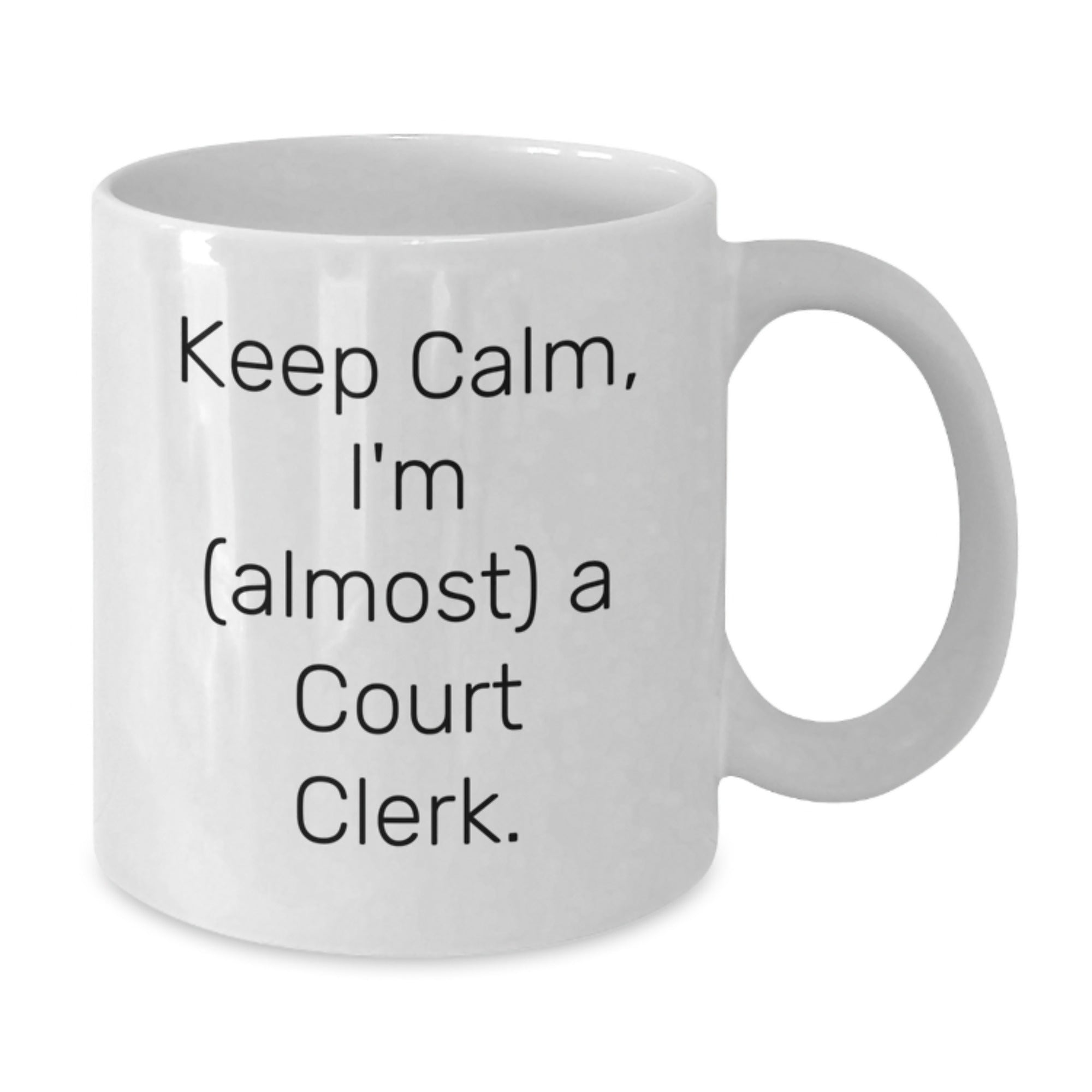 Funny Court Clerk Gifts for Friends, Coworkers, or Family - Keep Calm, I'm almost a Court Clerk. White Coffee Mug for Graduation Unique Gifts from Men to Women - Additional