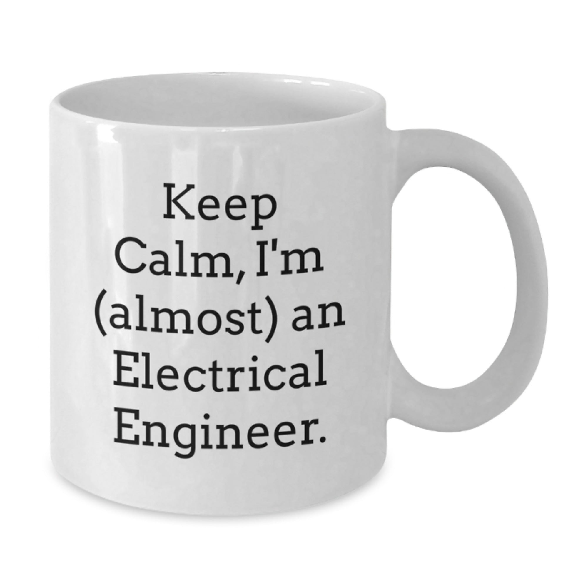Funny Electrical Engineer Gifts for Him from Friends, Unique White Coffee Mug for Graduation with 'Keep Calm, I'm (almost) An Electrical Engineer.' Quote - Additional