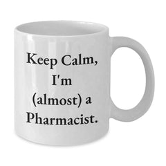 Funny Pharmacist Gifts, Keep Calm I'm Almost a Pharmacist White Coffee Mug, Birthday Unique Gifts from Friends to Pharmacist - Additional