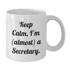 Funny Secretary Gifts from Friends - Keep Calm, I'm (almost) A Secretary. White Coffee Mug for Birthday - Additional