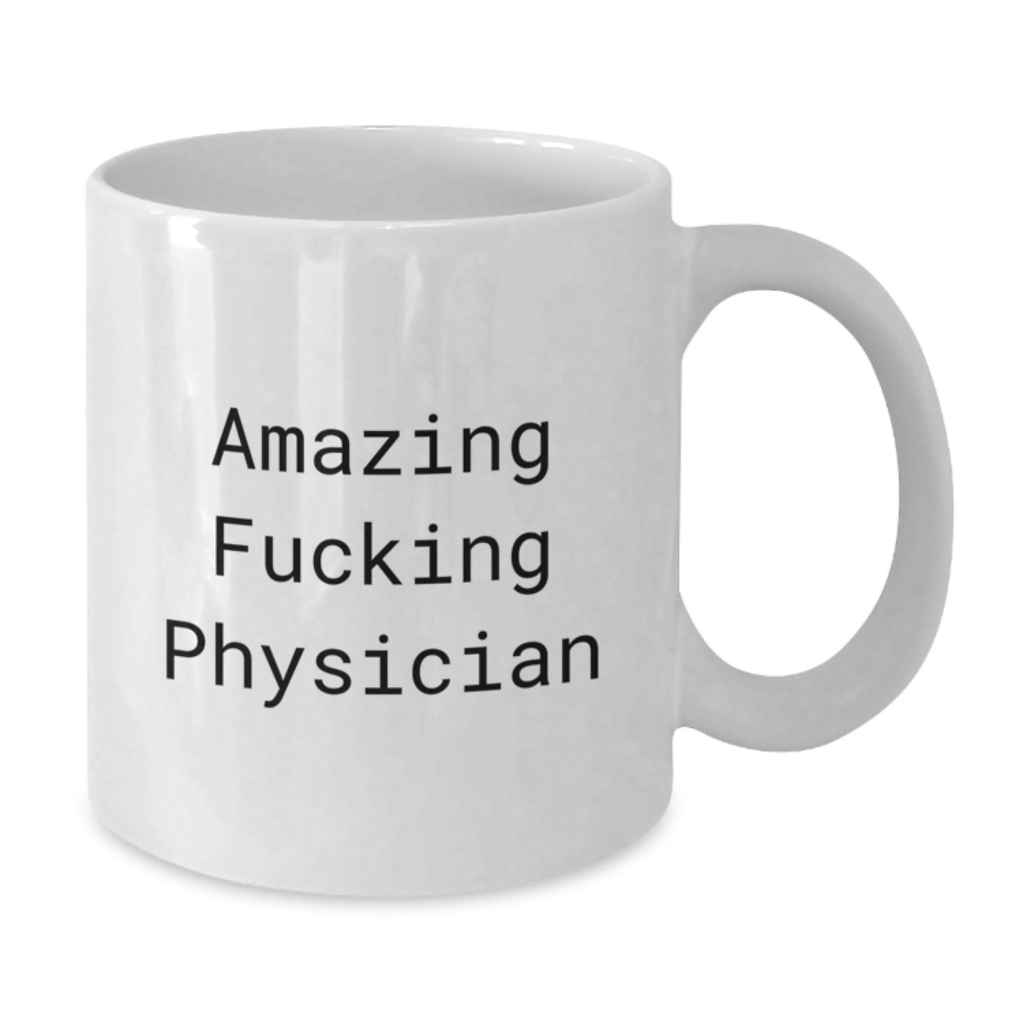 Funny Physician Gifts, 'Amazing F--king Physician' Quote, White Coffee Mug, 11oz or 15oz Capacity, Gift from Friends for Birthday - Additional