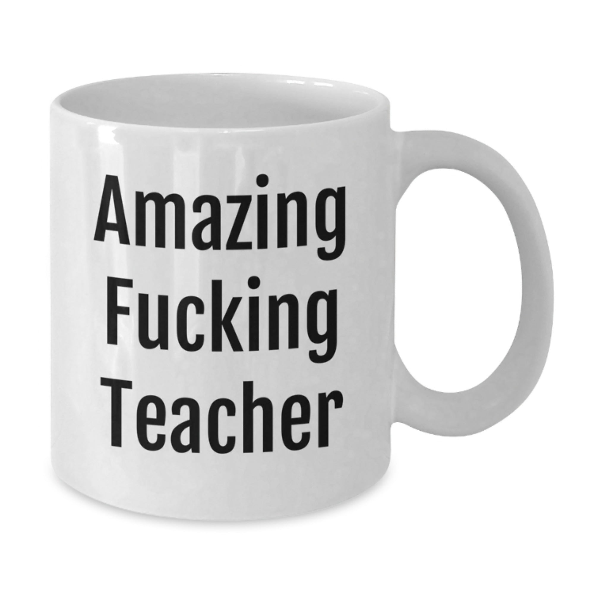 Funny Teacher Gift, Amazing Teacher Coffee Mug, 'Amazing F--king Teacher' Quote, 11oz or 15oz White Ceramic, Gifts from Friends, Gifts for Teacher on Birthday - Additional