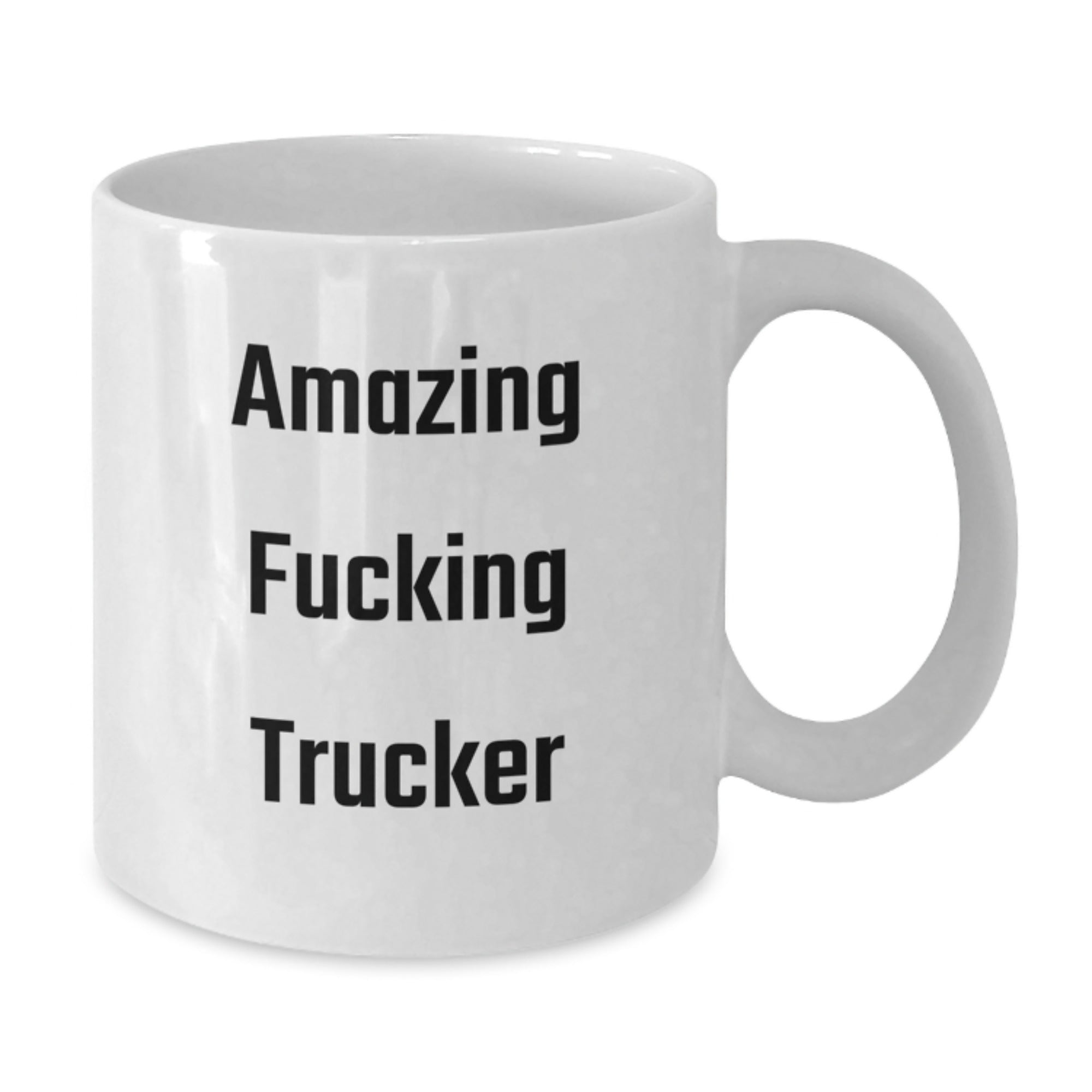 Funny Trucker Gifts from Friends - Amazing F--king Trucker White Coffee Mug for Birthday - Additional