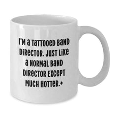Funny Band Director White Coffee Mug Gifts from Friends for Birthday - 'I'm A Tattooed Band Director' - Additional