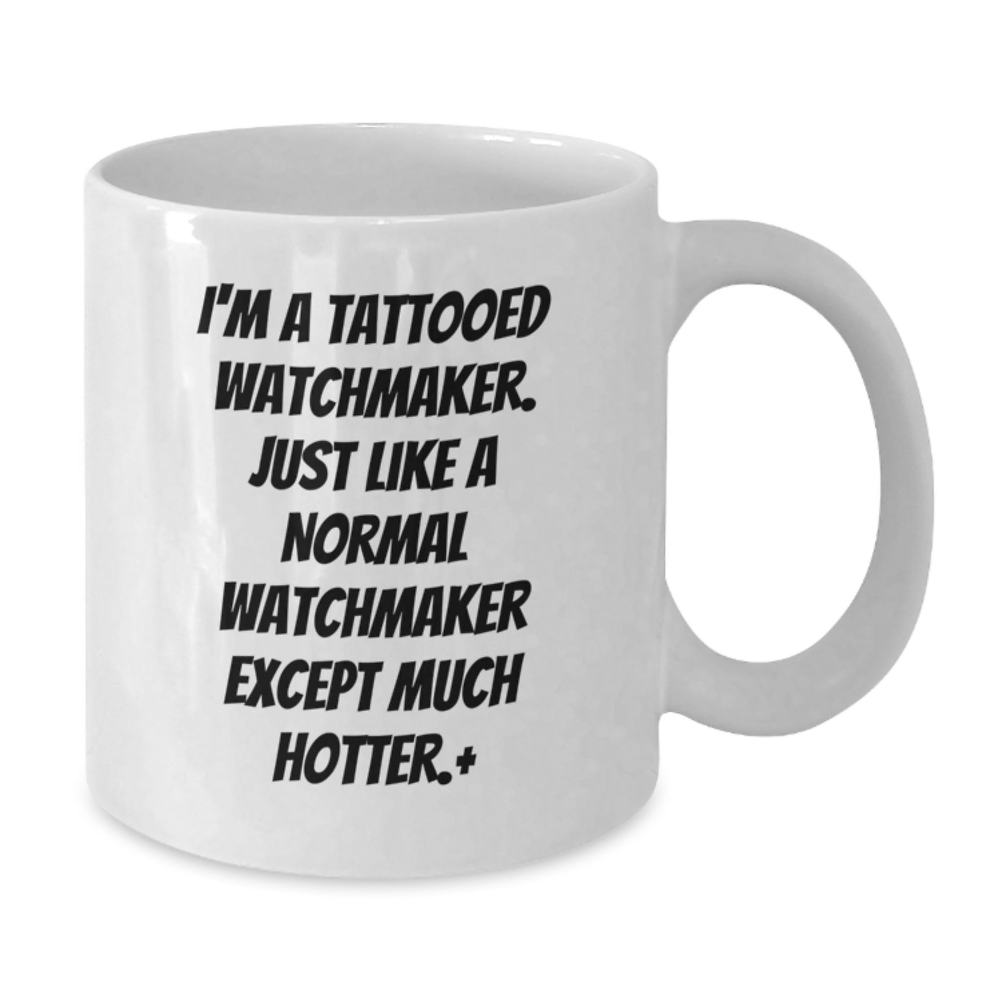 Funny Watchmaker Quotes White Coffee Mug, Gifts from Men to Watchmaker Friends, Birthday Unique Gifts - Additional