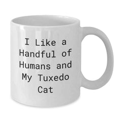 Funny Tuxedo Cat Gifts from Friends on Christmas Unique Mugs for Men Women, I Like A Handful Of Humans And My Tuxedo Cat, White Coffee Mug, Gift for Cat Lover, Ceramic, 11oz or 15oz - Additional