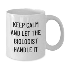 Biologist Humor Gifts from Men to Friends, Unique White Coffee Mug for Graduation Day - 'Keep Calm And Let The Biologist Handle It' - Additional